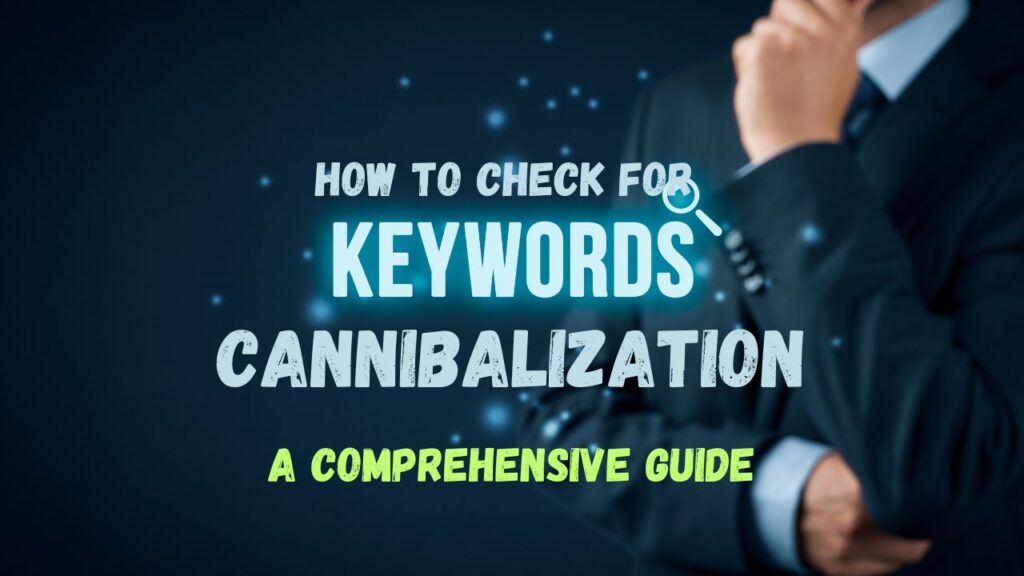 HOW TO CHECK FOR KEYWORD CANNIBALIZATION