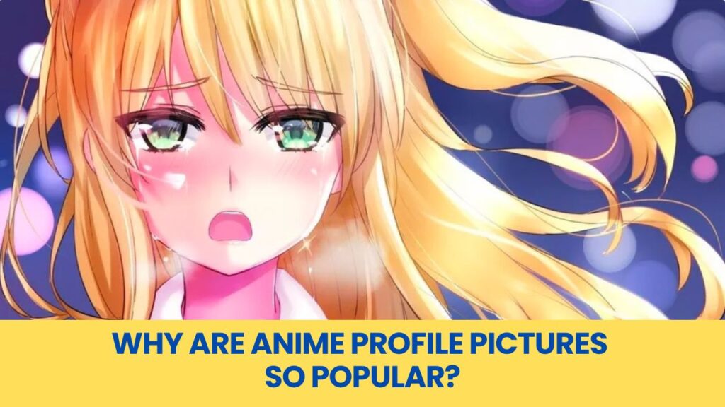 Why Are Anime Profile Pictures So Popular?