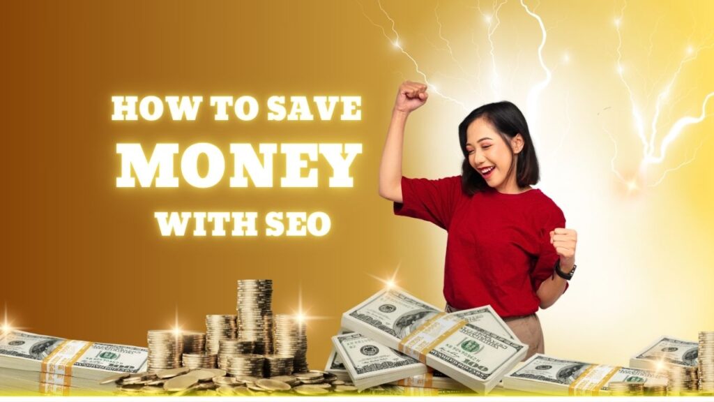 How to Save Money with SEO.