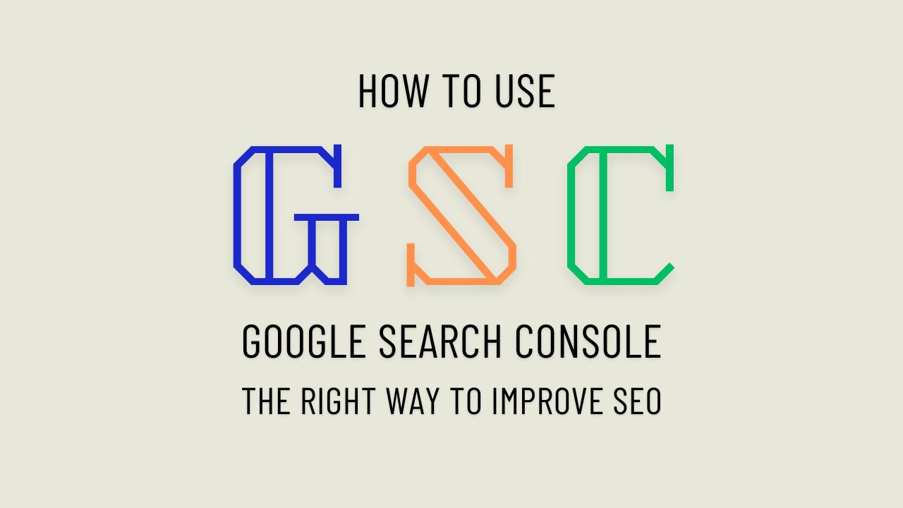 How to Use Google Search Console the Right Way to Improve SEO