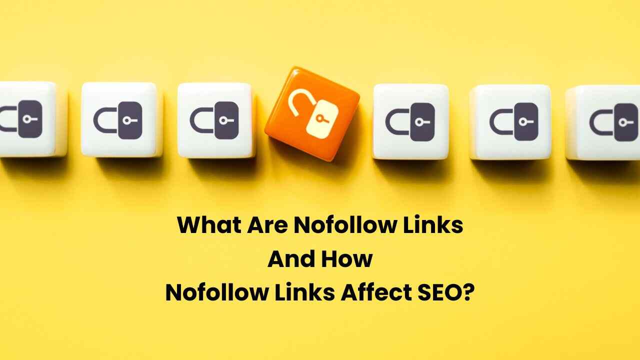 What Are Nofollow Links And How Nofollow Links Affect SEO