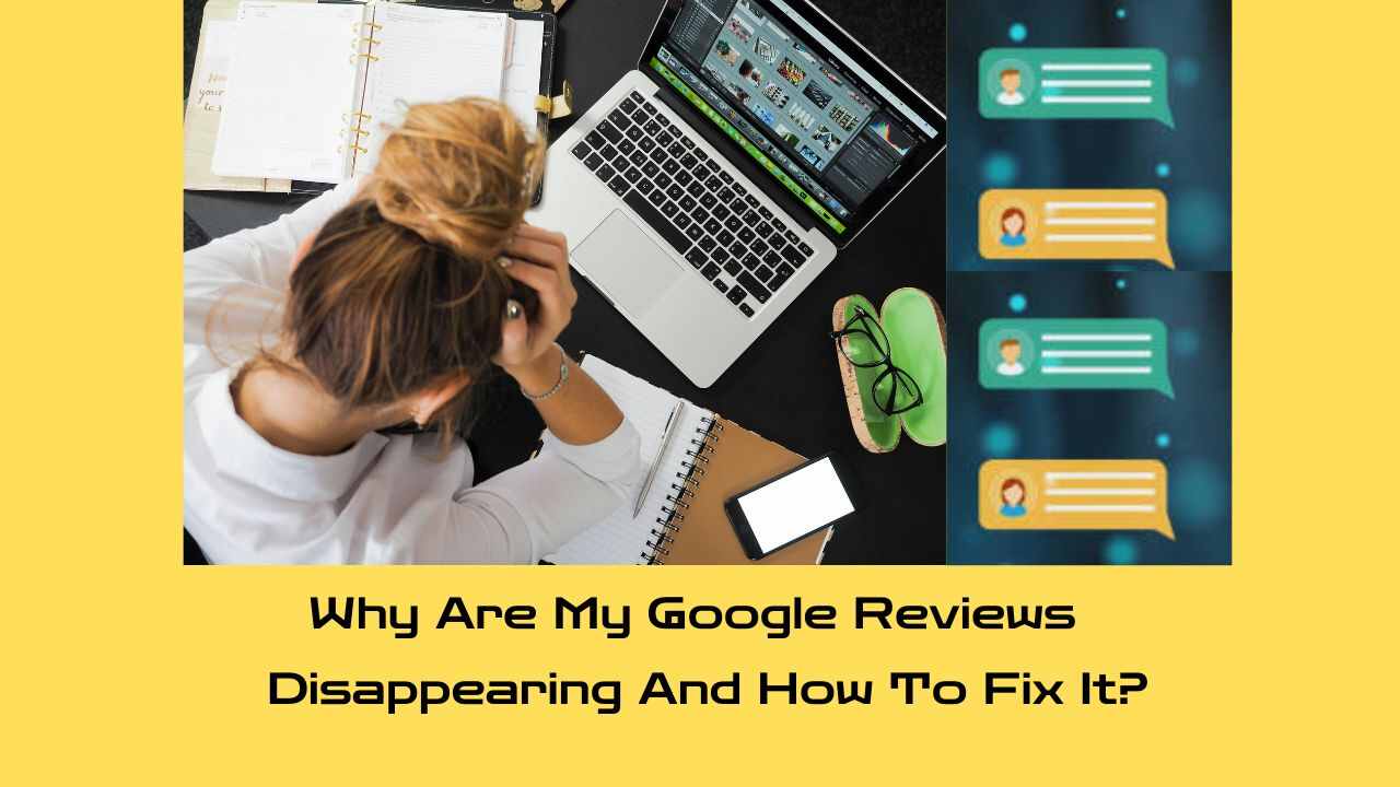 Why Are My Google Reviews Disappearing And How To Fix It