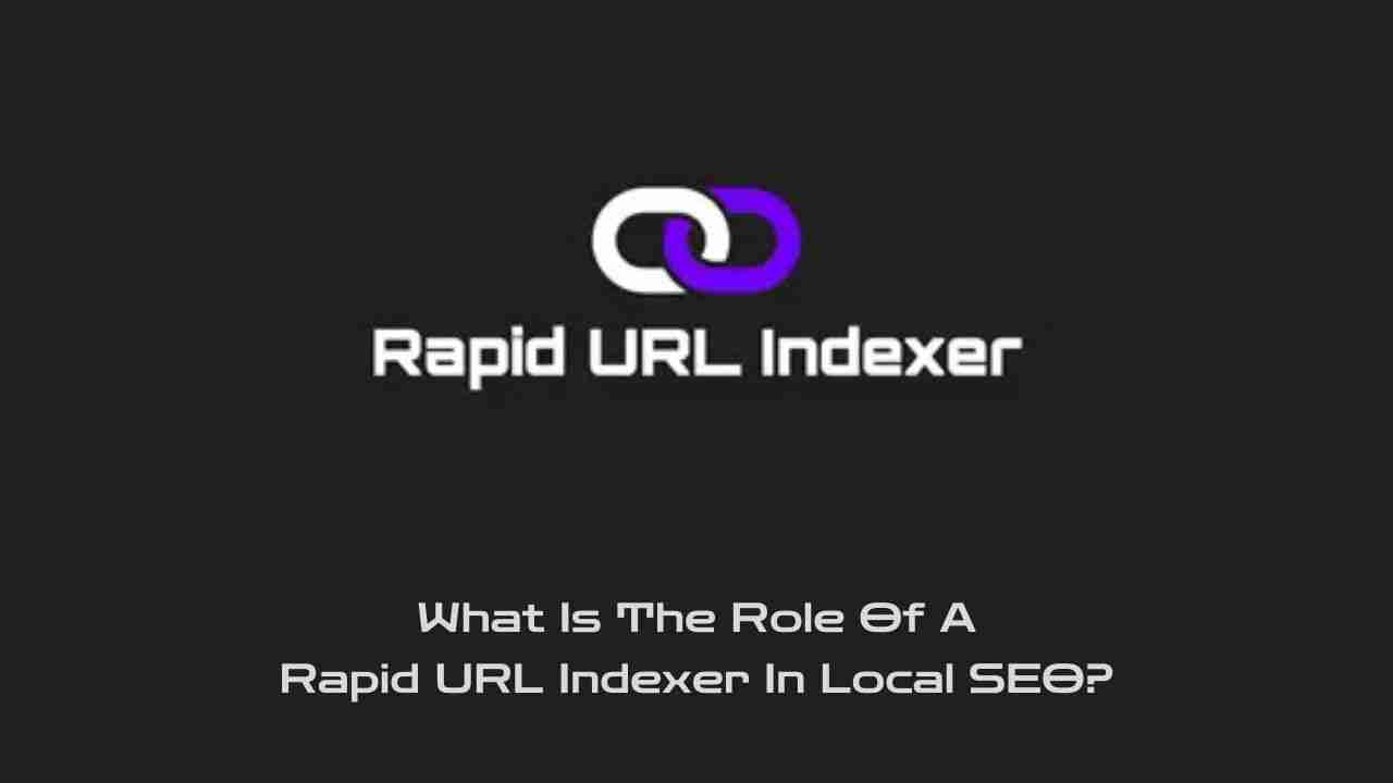 What Is The Role Of A Rapid URL Indexer